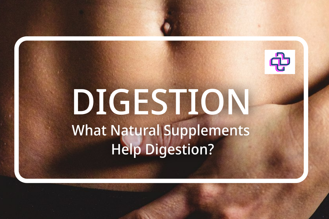 What Natural Supplements Help Digestion?