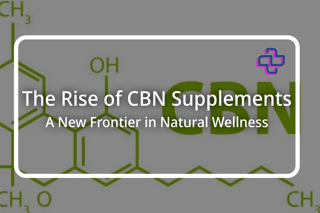 The Rise of CBN Supplements I 24Supplements