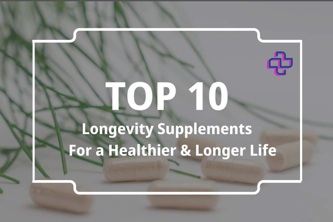 Top 10 Longevity Supplements Backed by Science for a Healthier, Longer Life | 24Supplements